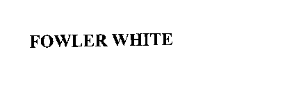 FOWLER WHITE
