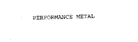 PERFORMANCE METAL