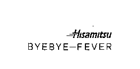 HISAMITSU BYEBYE-FEVER