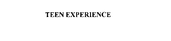 TEEN EXPERIENCE