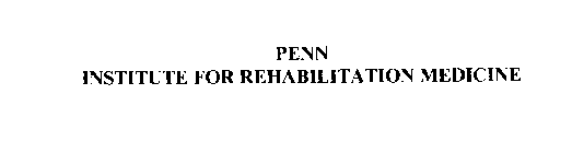 PENN INSTITUTE FOR REHABILITATION MEDICINE