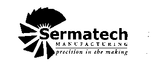 SERMATECH  M A N U F A C T U R I N G  PRECISION IN THE MAKING