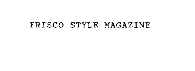 FRISCO STYLE MAGAZINE