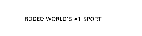 RODEO WORLD'S #1 SPORT