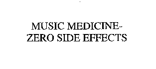 MUSIC MEDICINE - ZERO SIDE EFFECTS