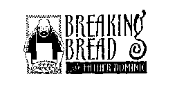 BREAKING BREAD WITH FATHER DOMINIC