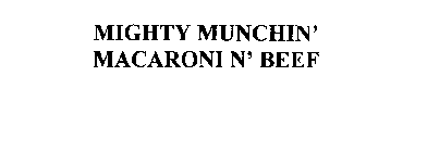 MIGHTY MUNCHIN' MACARONI N' BEEF