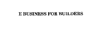 E BUSINESS FOR BUILDERS