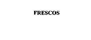 FRESCOS