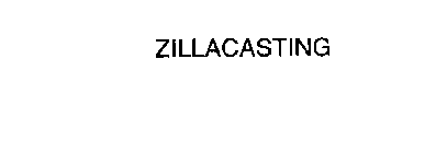 ZILLACASTING