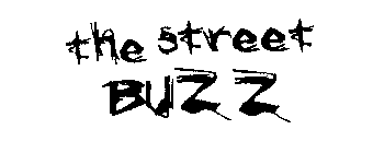 THE STREET BUZZ