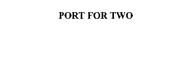 PORT FOR TWO