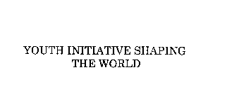 YOUTH INITIATIVE SHAPING THE WORLD