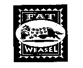 FAT WEASEL