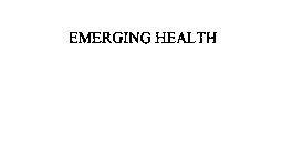 EMERGING HEALTH