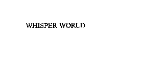 WHISPER WORLD