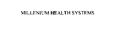 MILLENIUM HEALTH SYSTEMS