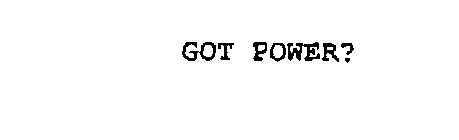 GOT POWER?