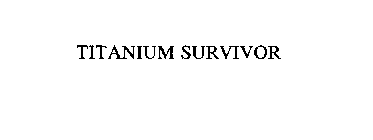 TITANIUM SURVIVOR