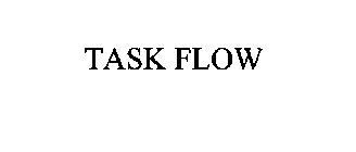 TASK FLOW