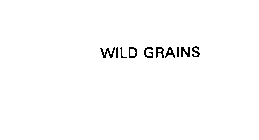 WILD GRAINS