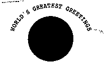 WORLD'S GREATEST GREETINGS