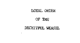 LOYAL ORDER OF THE DECEITFUL WEASEL