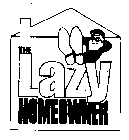 THE LAZY HOMEOWNER