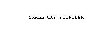 SMALL CAP PROFILER