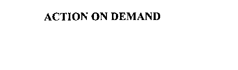 ACTION ON DEMAND