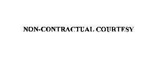 NON-CONTRACTUAL COURTESY