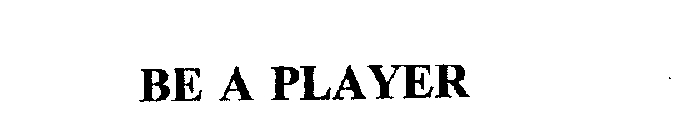 BE A PLAYER