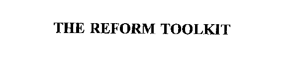 THE REFORM TOOLKIT