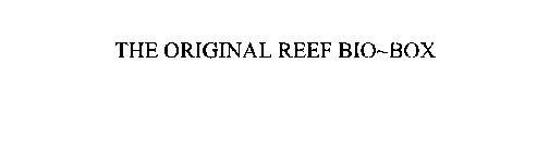 THE ORIGINAL REEF BIO-BOX