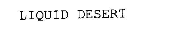 LIQUID DESERT