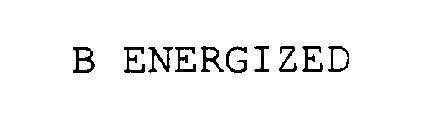 B ENERGIZED