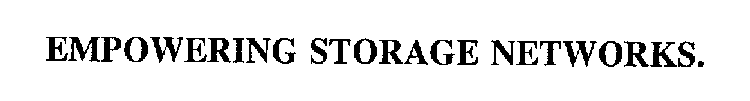 EMPOWERING STORAGE NETWORKS.