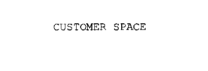 CUSTOMER SPACE