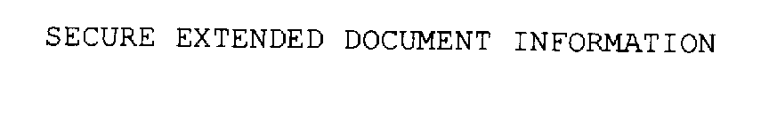 SECURE EXTENDED DOCUMENT INFORMATION