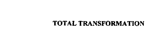 TOTAL TRANSFORMATION