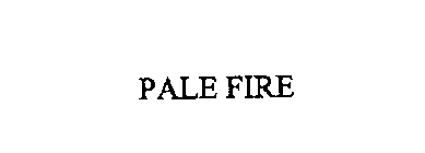 PALE FIRE