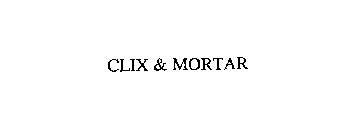 CLIX & MORTAR