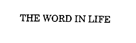 THE WORD IN LIFE