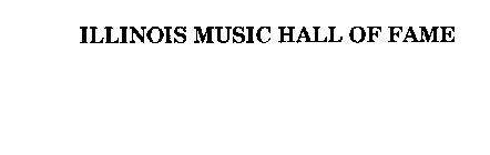 ILLINOIS MUSIC HALL OF FAME