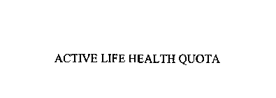 ACTIVE LIFE HEALTH QUOTA