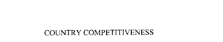 COUNTRY COMPETITIVENESS