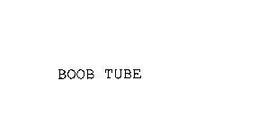 BOOB TUBE