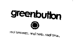 GREENBUTTON.COM REAL ANSWERS. REAL HELP. REAL TIME.