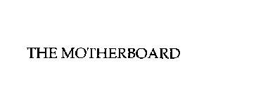 THE MOTHERBOARD