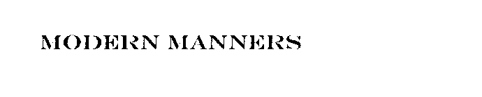 MODERN MANNERS